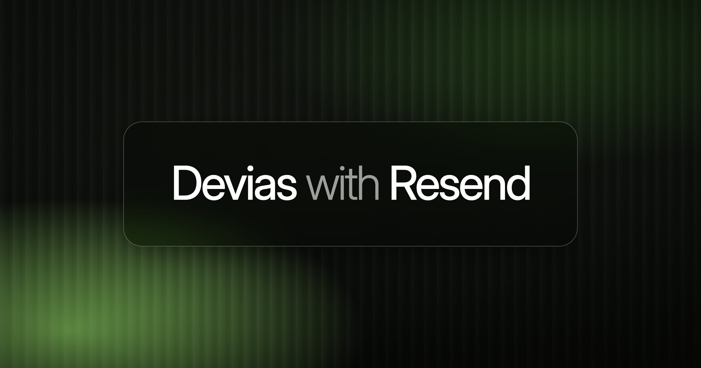 Devias with Resend